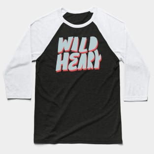 Wild heart Baseball T-Shirt